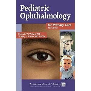 Pediatric Ophthalmology for Primary Care. 4 Revised edition, Paperback - Yi Ning Strube imagine