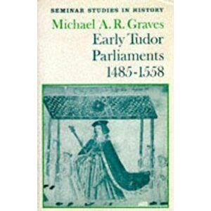 Early Tudor Parliaments 1485-1558, Paperback - Michael A.R. Graves imagine