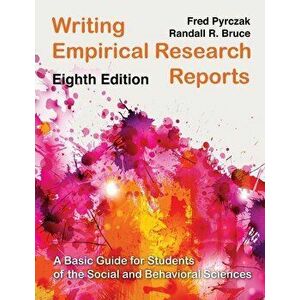 Writing Empirical Research Reports. A Basic Guide for Students of the Social and Behavioral Sciences, 8 ed, Paperback - Fred Pyrczak imagine