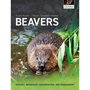 Beavers. Ecology, Behaviour, Conservation, and Management, Paperback - *** imagine