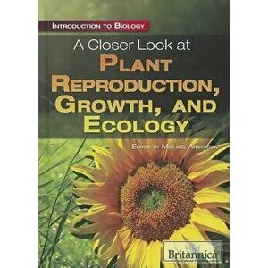 A Closer Look at Plant Reproduction, Growth, and Ecology, Paperback - Britannica Educational Publishing imagine