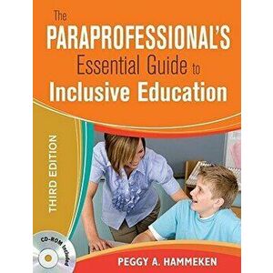 The Paraprofessional's Essential Guide to Inclusive Education. 3 Revised edition - Peggy A. Hammeken imagine