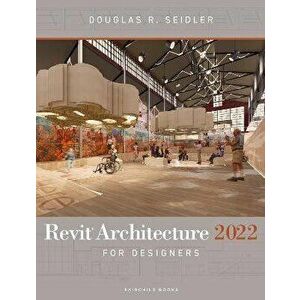 Revit Architecture 2022 for Designers. 5 ed, Paperback - *** imagine
