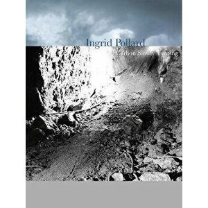 Ingrid Pollard. Carbon Slowly Turning, Paperback - Anthony Spira imagine