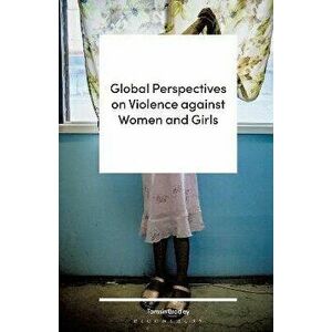 Global Perspectives on Violence against Women and Girls, Paperback - Tamsin Bradley imagine