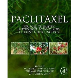Paclitaxel. Sources, Chemistry, Anticancer Actions, and Current Biotechnology, Paperback - *** imagine