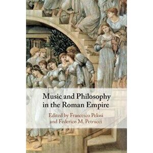 Music and Philosophy in the Roman Empire, Paperback - *** imagine