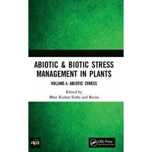 Abiotic & Biotic Stress Management in Plants. Volume-I: Abiotic Stress, Hardback - Reena imagine