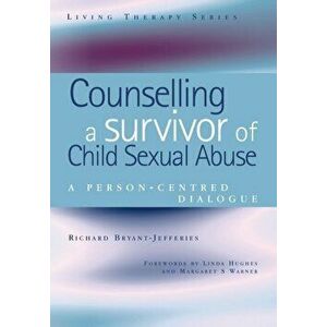 Counselling a Survivor of Child Sexual Abuse. A Person-Centred Dialogue, Paperback - *** imagine