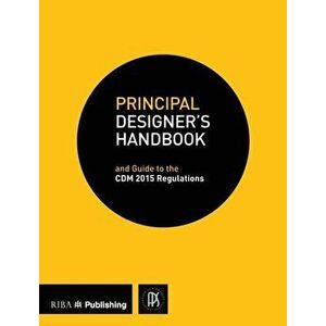 Principal Designer's Handbook. and Guide to the CDM Regulations 2015, Paperback - Association for Project Safety imagine