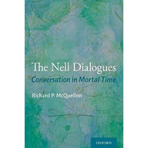 The Nell Dialogues. Conversation in Mortal Time, Paperback - *** imagine