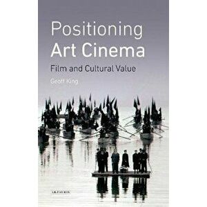 Positioning Art Cinema. Film and Cultural Value, Paperback - *** imagine