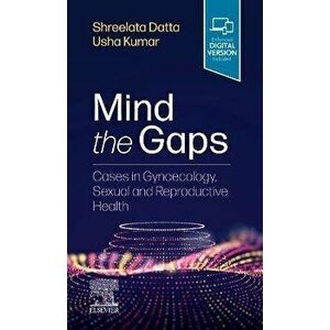 Mind the Gaps: Cases in Gynaecology, Sexual and Reproductive Health, Paperback - *** imagine