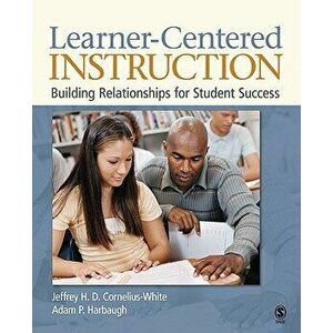 Learner-Centered Instruction. Building Relationships for Student Success, Paperback - Adam P. Harbaugh imagine