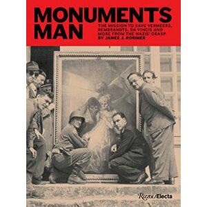Monuments Man. The Mission to Save Vermeers, Rembrandts, and Da Vincis from the Nazis' Grasp, Hardback - Louis Rorimer imagine