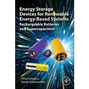 Energy Storage Devices for Renewable Energy-Based Systems. Rechargeable Batteries and Supercapacitors, 2 ed, Paperback - *** imagine