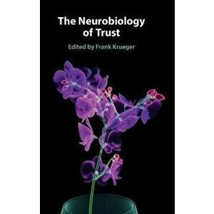 The Neurobiology of Trust, Hardback - *** imagine