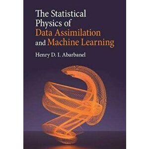 The Statistical Physics of Data Assimilation and Machine Learning, Hardback - *** imagine