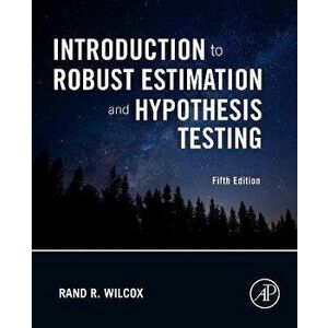 Introduction to Robust Estimation and Hypothesis Testing. 5 ed, Paperback - *** imagine