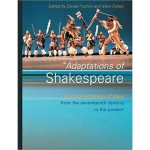 Adaptations of Shakespeare. An Anthology of Plays from the 17th Century to the Present, Paperback - *** imagine