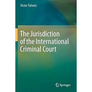 The Jurisdiction of the International Criminal Court. 1st ed. 2019, Paperback - Victor Tsilonis imagine