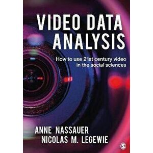 Video Data Analysis. How to Use 21st Century Video in the Social Sciences, Hardback - Nicolas Legewie imagine