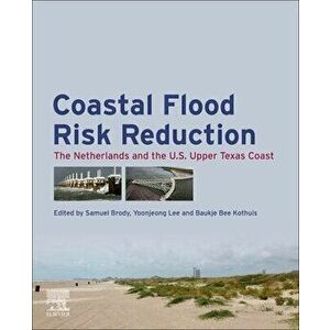 Coastal Flood Risk Reduction. The Netherlands and the U.S. Upper Texas Coast, Paperback - *** imagine