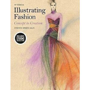 Illustrating Fashion. Concept to Creation - Bundle Book + Studio Access Card, 4 ed - *** imagine