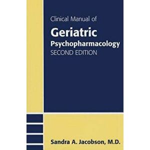 Clinical Manual of Geriatric Psychopharmacology. 2 Revised edition, Paperback - Sandra A. Jacobson imagine