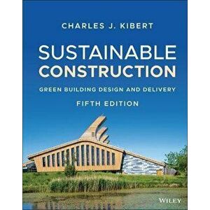 Sustainable Construction - Green Building Design and Delivery, Fifth Edition, Hardback - C Kibert imagine