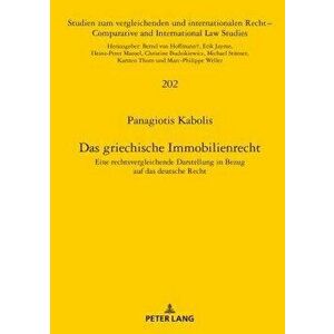 Das Griechische Immobilienrecht. Eine Rechtsvergleichende Darstellung in Bezug Auf Das Deutsche Recht, Hardback - Panagiotis Kabolis imagine