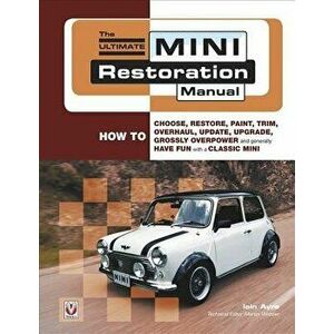 The Ultimate Mini Restoration Manual, Paperback - Iain Ayre imagine