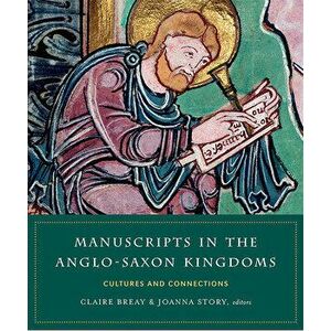 Manuscripts in the Anglo-Saxon kingdoms. Cultures and conncetions, Hardback - *** imagine