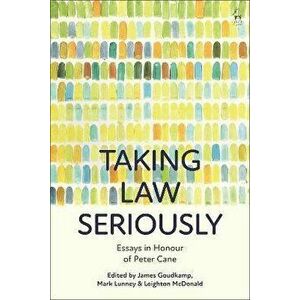 Taking Law Seriously. Essays in Honour of Peter Cane, Hardback - *** imagine
