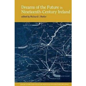 Dreams of the Future in Nineteenth-Century Ireland, Hardback - *** imagine