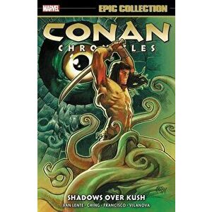 Conan Chronicles Epic Collection: Shadows Over Kush, Paperback - Fred van Lente imagine