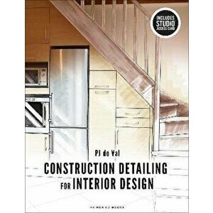 Construction Detailing for Interior Design. Bundle Book + Studio Access Card - PJ (Endicott College, USA) do Val imagine
