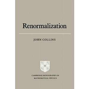 Renormalization. An Introduction to Renormalization, the Renormalization Group and the Operator-Product Expansion, Paperback - John C. Collins imagine