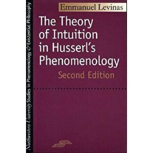 The Theory of Intuition in Husserl's Phenomenology. 2 Revised edition, Paperback - Emmanuel Levinas imagine