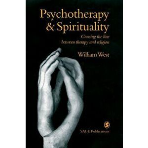 Psychotherapy & Spirituality. Crossing the Line between Therapy and Religion, Paperback - William West imagine