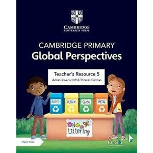 Cambridge Primary Global Perspectives Teacher's Resource 5 with Digital Access. New ed - Thomas Holman imagine