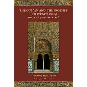 The Qur'an and the Prophet in the Writings of Shaykh Ahmad al-Alawi, Hardback - *** imagine