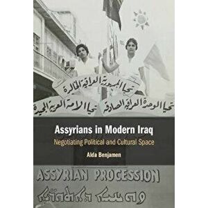 Assyrians in Modern Iraq. Negotiating Political and Cultural Space, Hardback - *** imagine