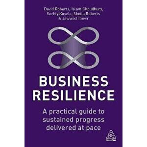 Business Resilience. A Practical Guide to Sustained Progress Delivered at Pace, Paperback - Jawwad Tanvir imagine