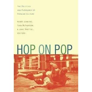 Hop on Pop. The Politics and Pleasures of Popular Culture, Paperback - *** imagine