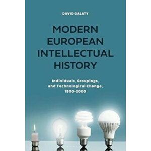 Modern European Intellectual History. Individuals, Groupings, and Technological Change, 1800-2000, Paperback - *** imagine