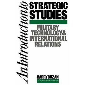 An Introduction to Strategic Studies. Military Technology and International Relations, 1987 ed., Paperback - Barry Buzan imagine