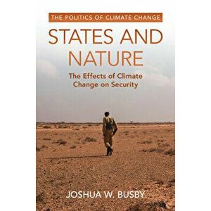 States and Nature. The Effects of Climate Change on Security, Paperback - *** imagine