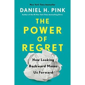 The Power Of Regret, Hardback - Daniel H Pink imagine