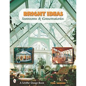 Bright Ideas: Sunrooms and Conservatories, Paperback - Tina Skinner imagine